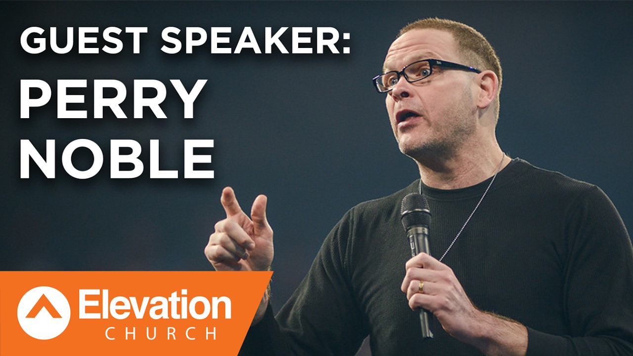Guest Speaker: Perry Noble