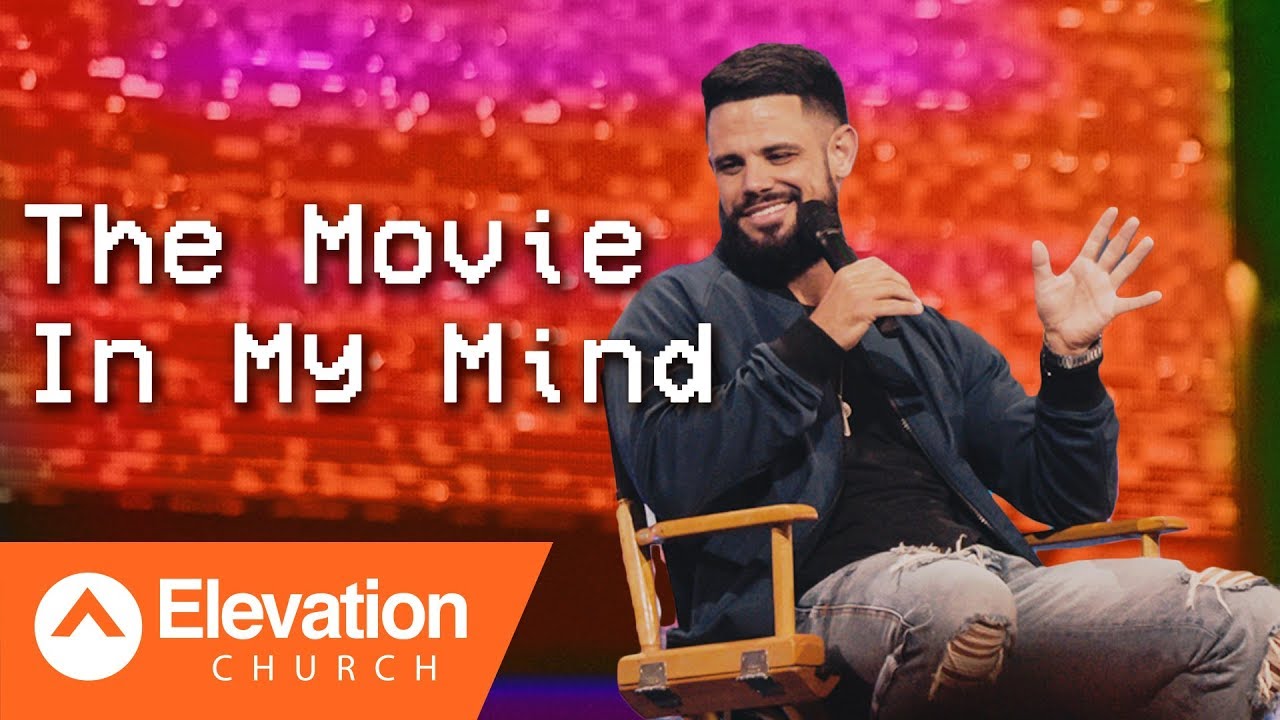 The Movie In My Mind | TRIGGERED Part III | Pastor Steven Furtick