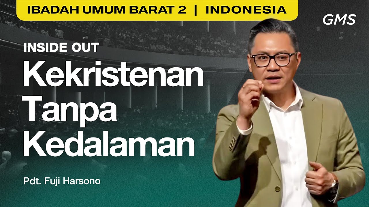 Inside Out: Kekristenan Tanpa Kedalaman - Pdt. Fuji Harsono (GMS Church)