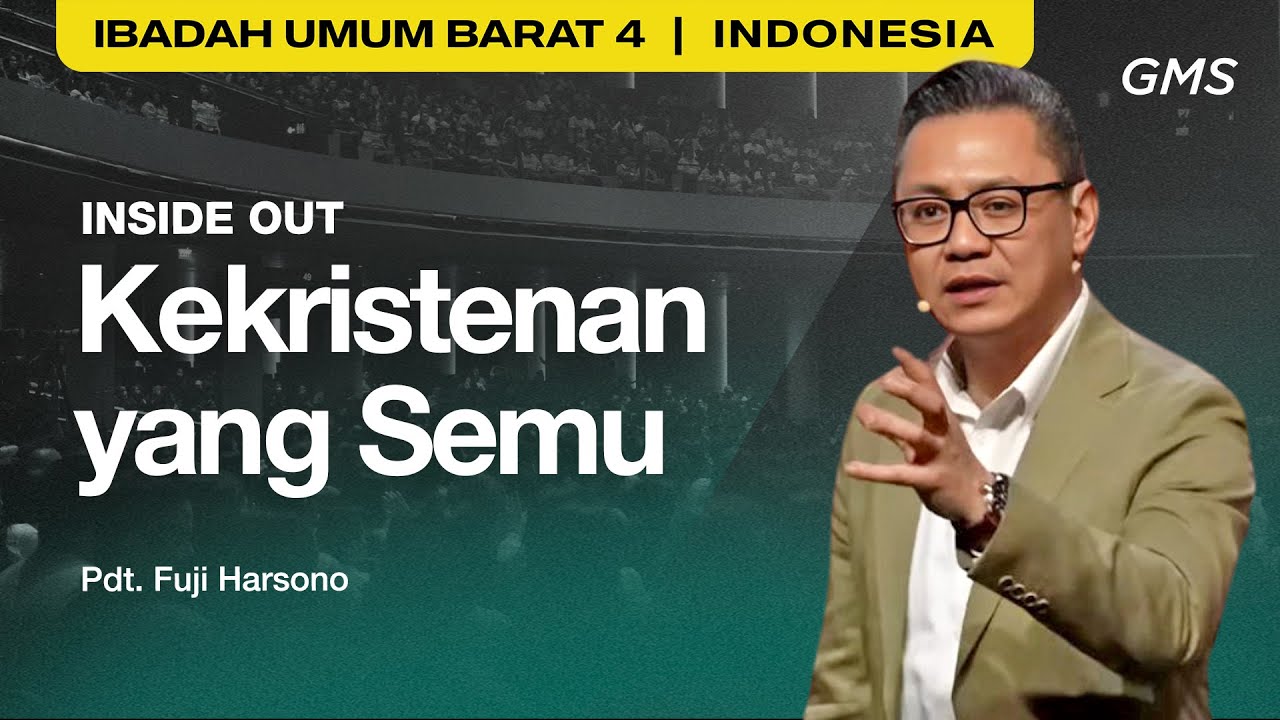 Inside Out: Kekristenan yang Semu - Pdt. Fuji Harsono (GMS Church)