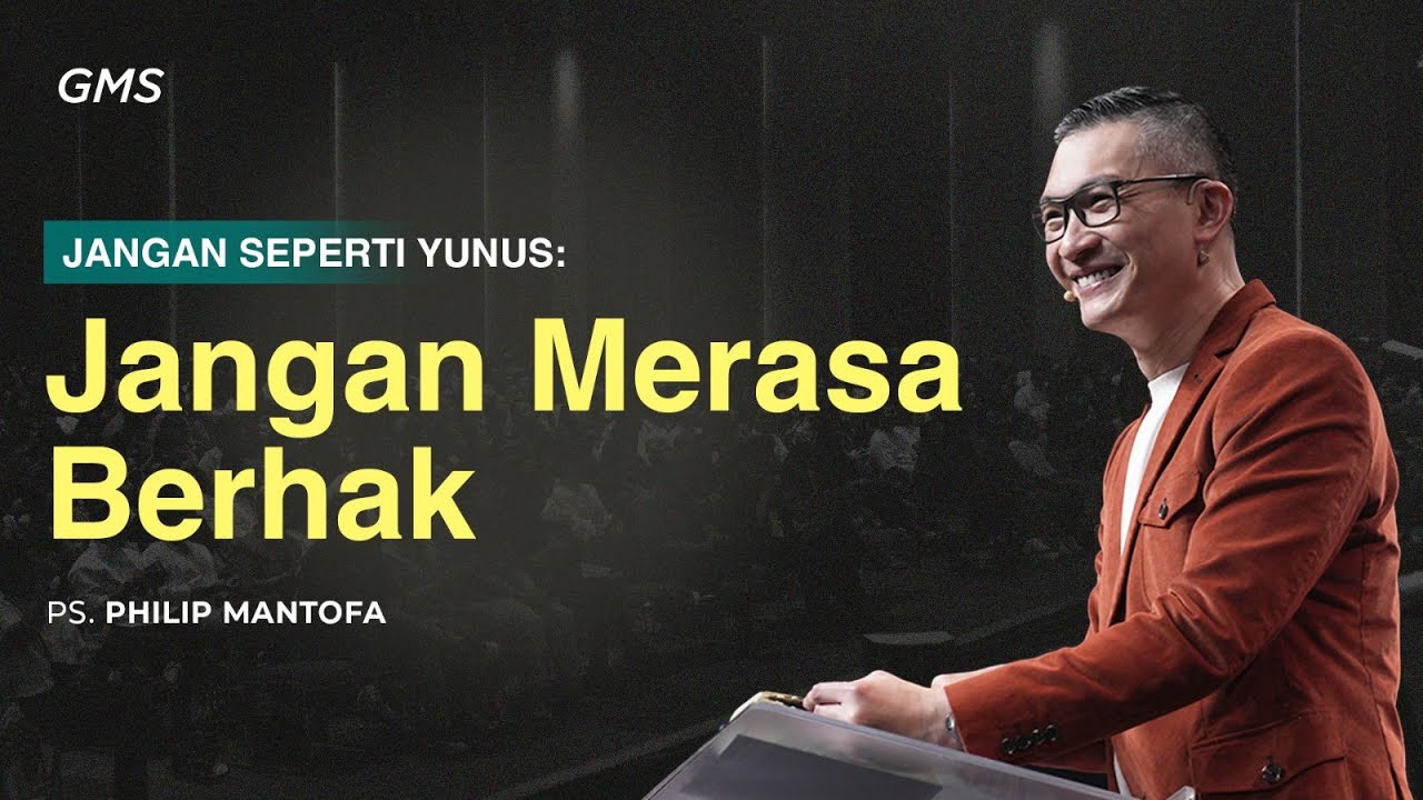 Jangan Merasa Berhak - Ps. Philip Mantofa (GMS Church)