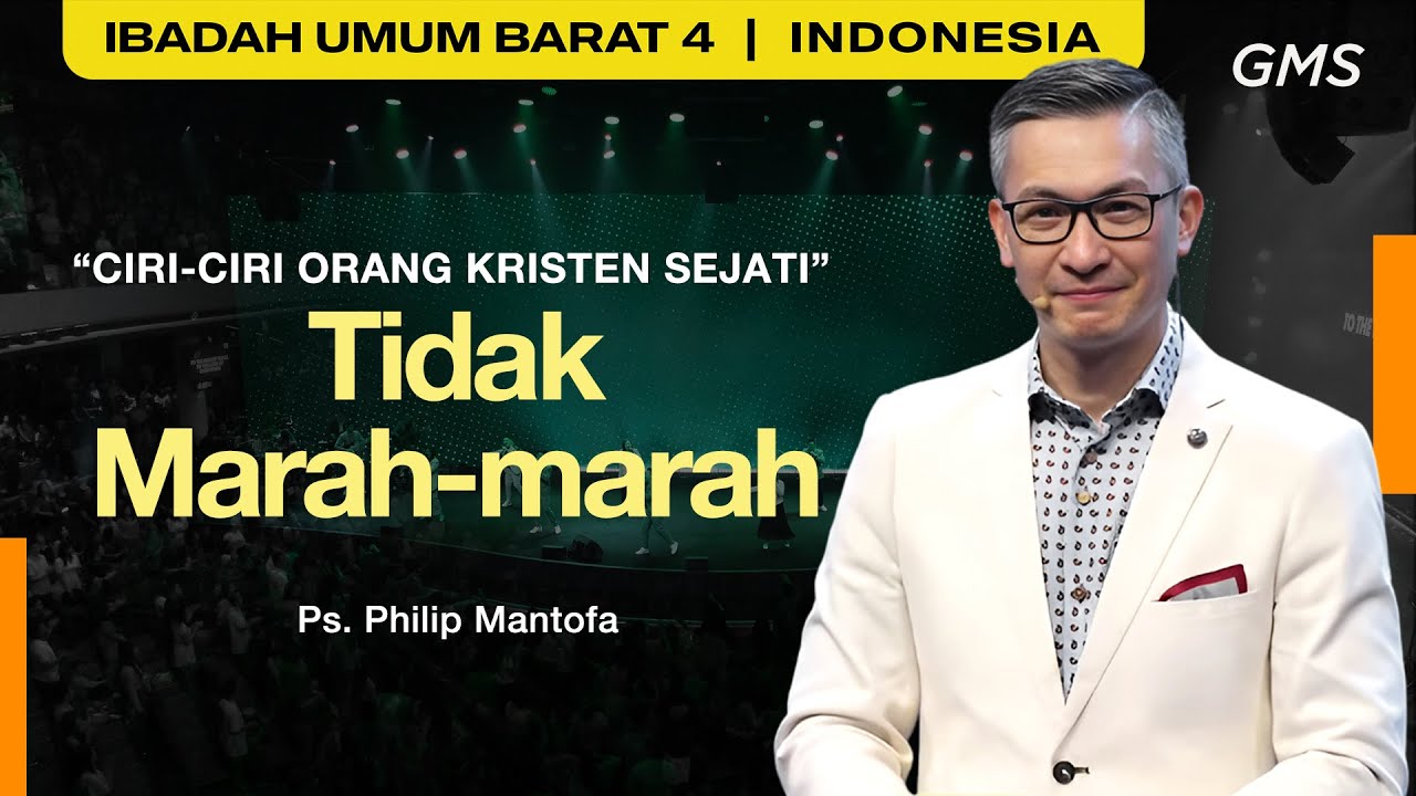 Ciri-Ciri Orang Kristen Sejati : Tidak Marah-marah - Ps. Philip Mantofa (GMS Church)