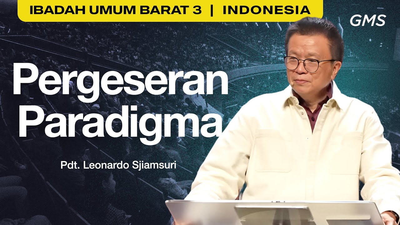 Pergeseran Paradigma - Pdt. Leonardo Sjiamsuri (GMS Church)