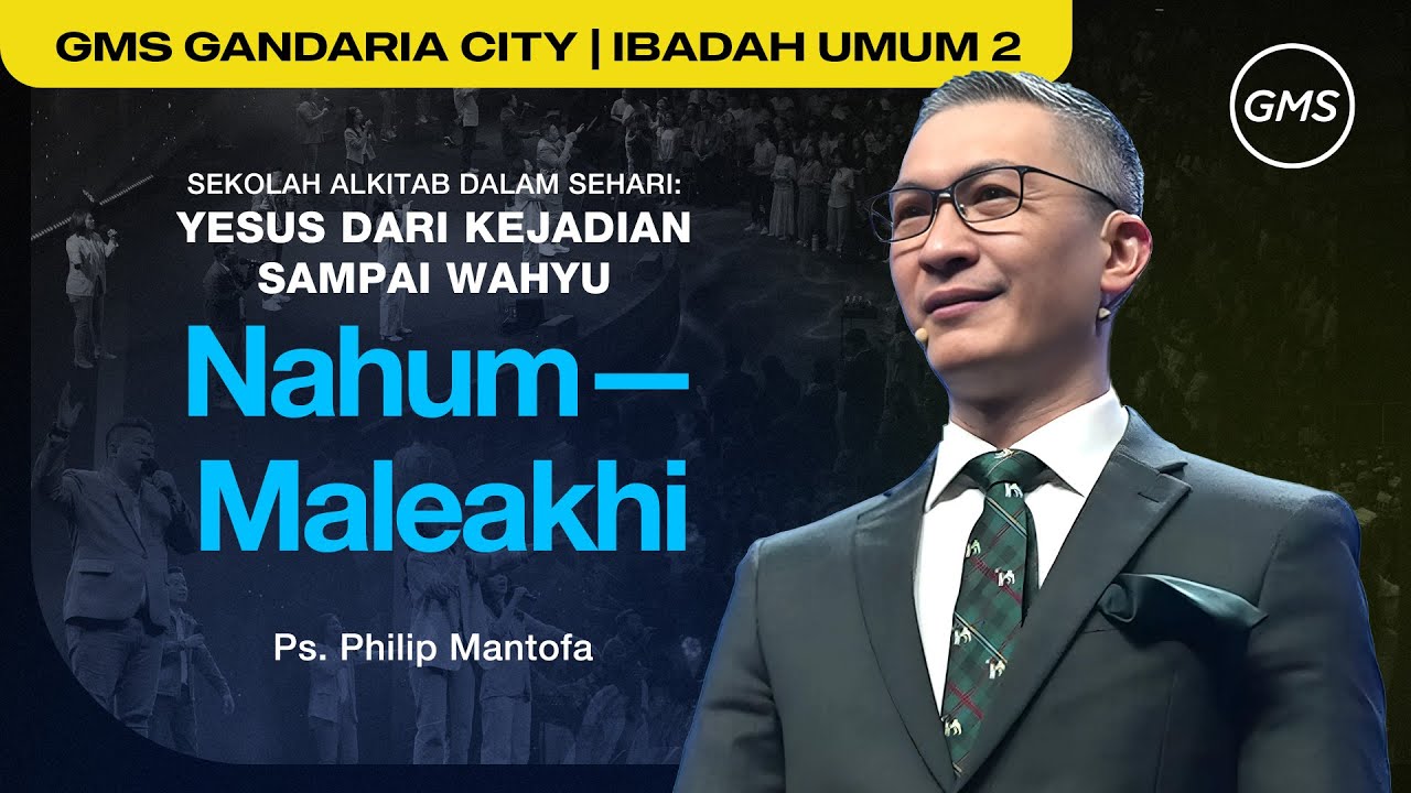 Sekolah Alkitab dalam Sehari : Nahum - Maleakhi - Ps. Philip Mantofa (GMS Church)