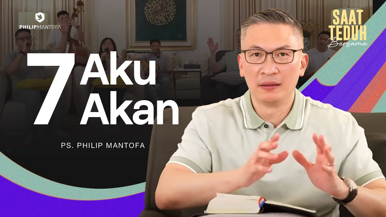 7 AKU AKAN - Saat Teduh Bersama | 17 September 2025 (Official Philip Mantofa)