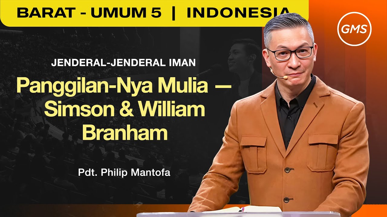 Panggilan-Nya Mulia - Simson & William Branham - Ps. Philip Mantofa (GMS Church)