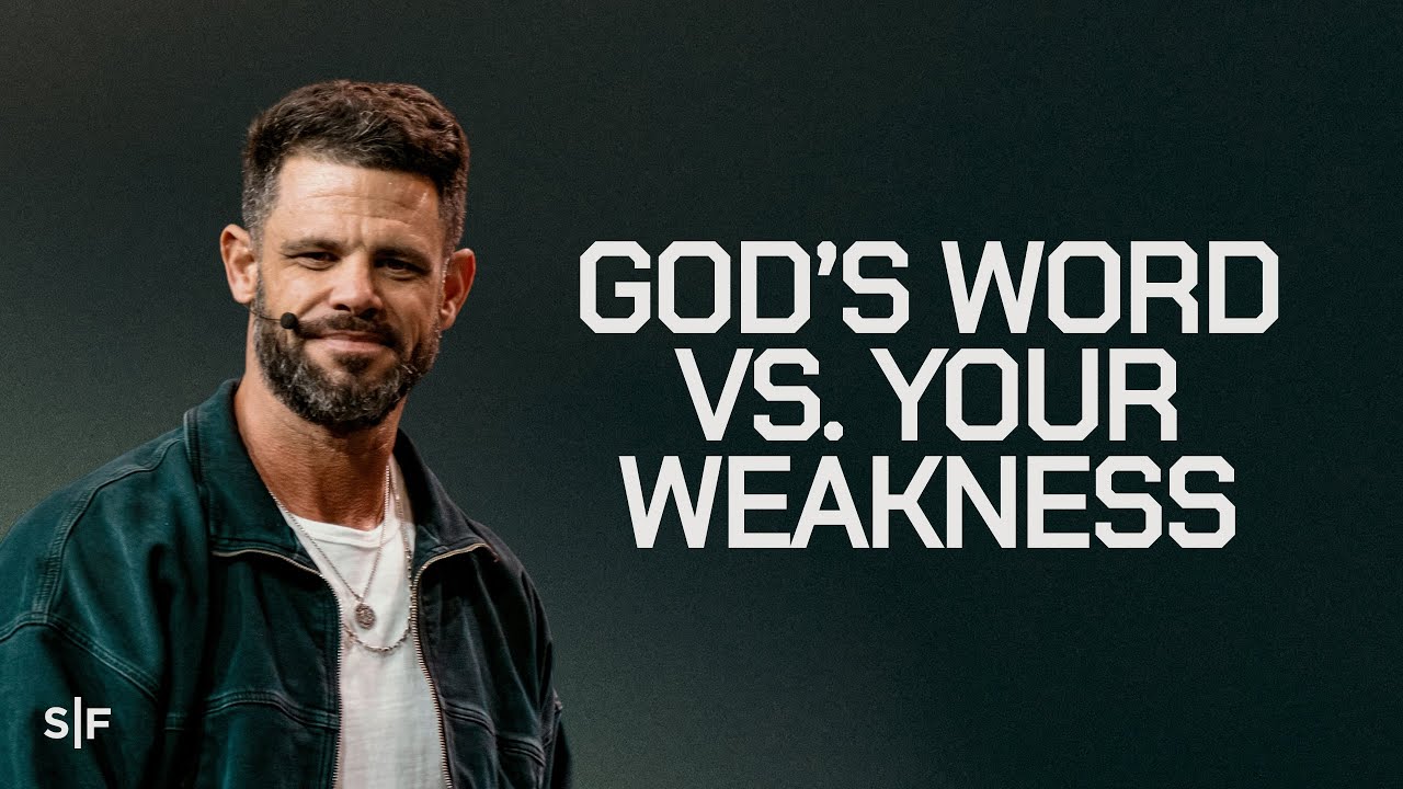 God’s Word Vs. Your Weakness | Steven Furtick