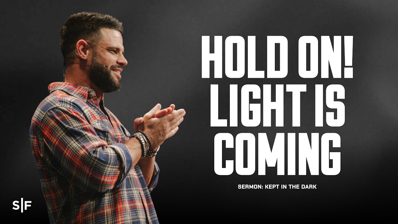 Hold On! Light Is Coming | Steven Furtick