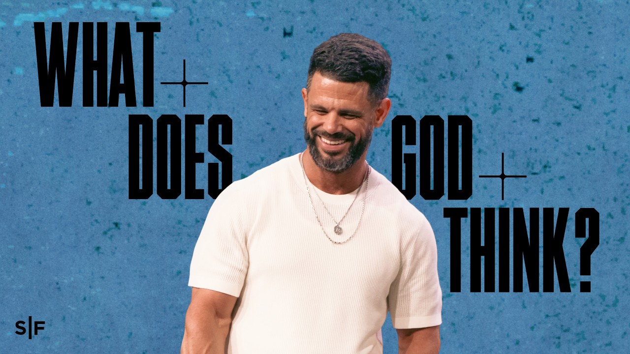 What Does God Think? | Steven Furtick