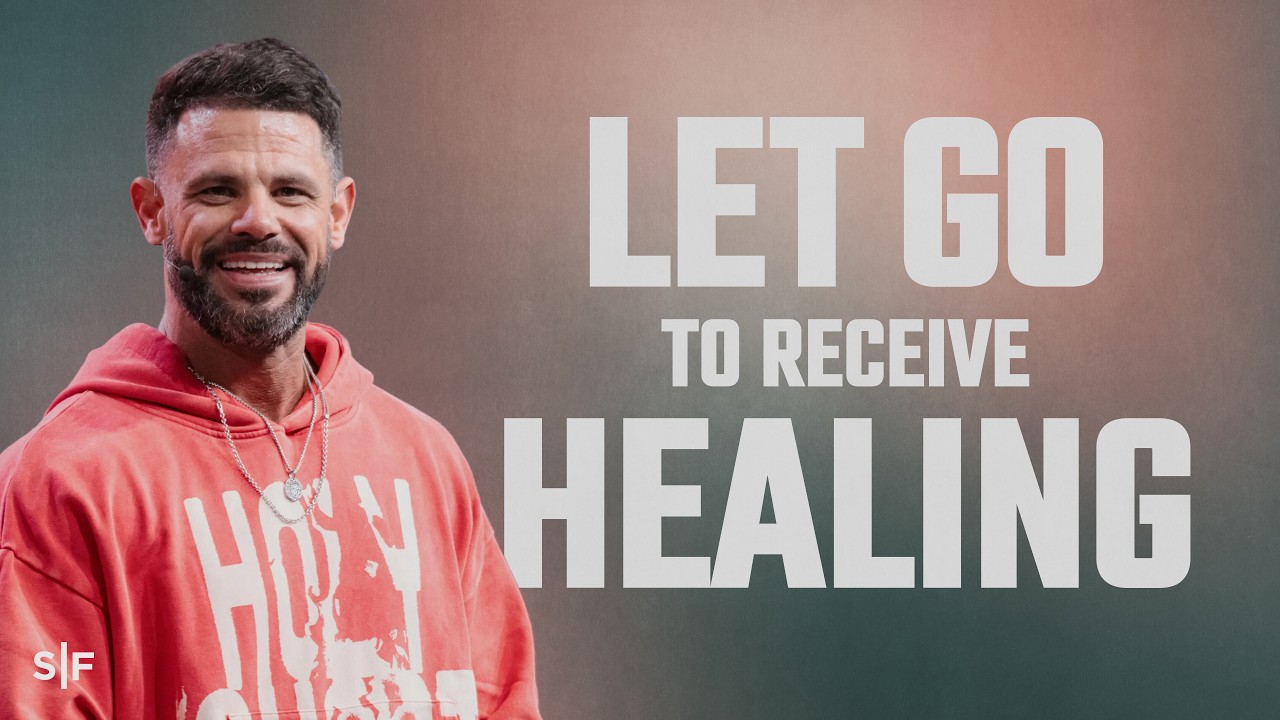 Let Go To Receive Healing | Steven Furtick