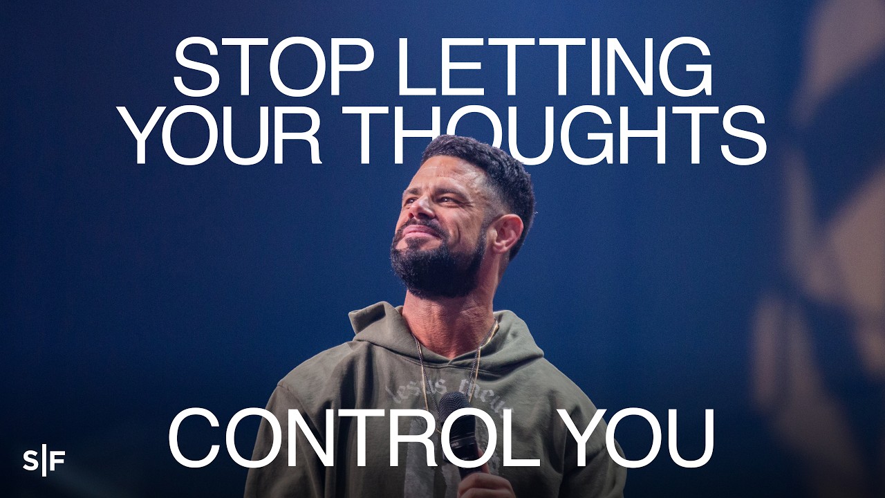 Stop Letting Your Thoughts Control You | Steven Furtick