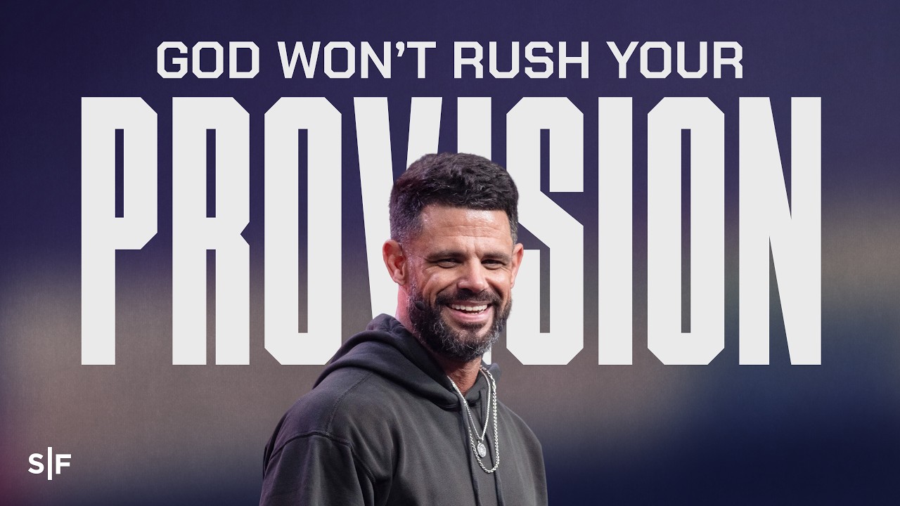 God Won't Rush Your Provision | Steven Furtick