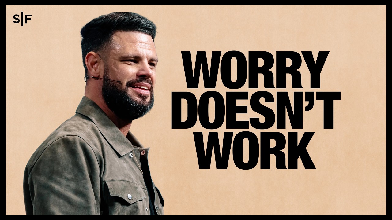Worry Is Wasted Energy | Steven Furtick