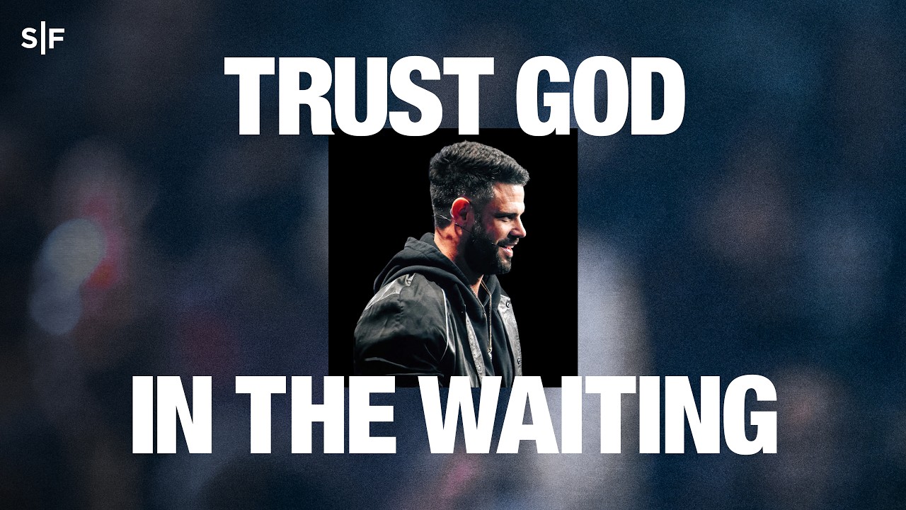 Trust God In The Waiting | Steven Furtick