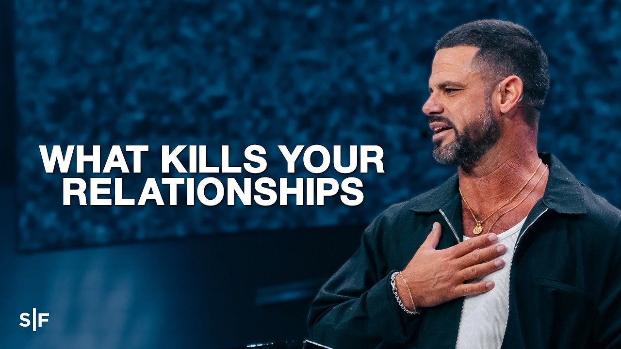 What Kills Your Relationships | Steven Furtick