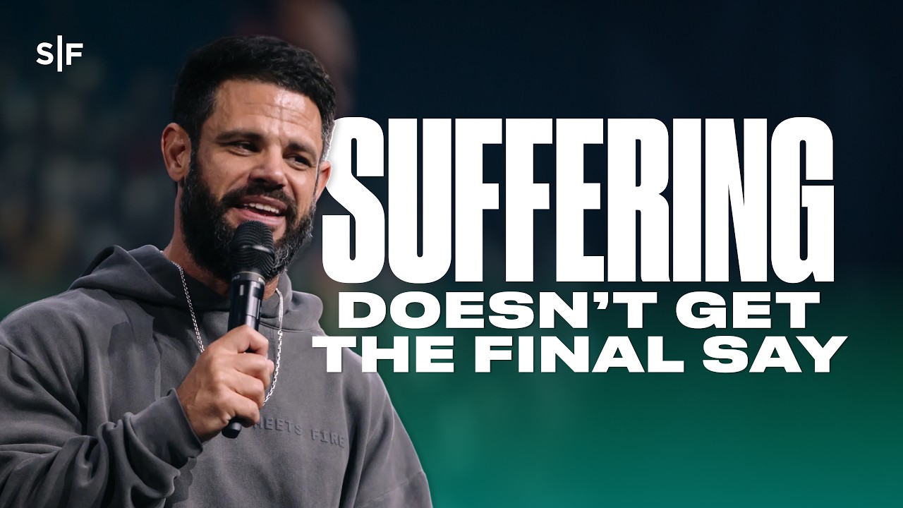 Suffering Doesn’t Get The Final Say | Steven Furtick