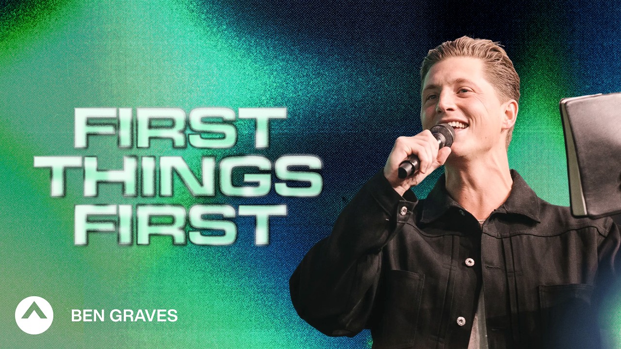 First Things First | Ben Graves | Elevation Church